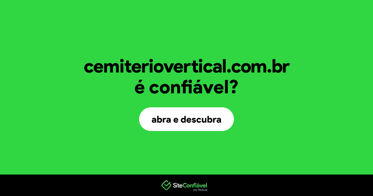 O site cemiteriovertical.com.br é confiável?