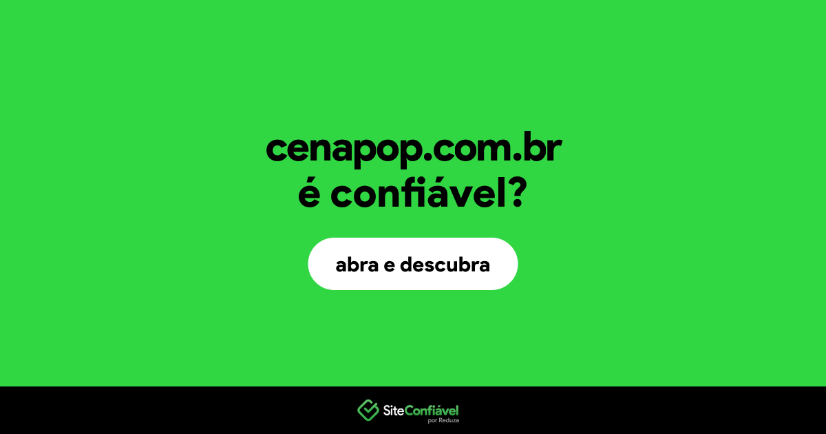 O site cenapop.com.br é confiável?