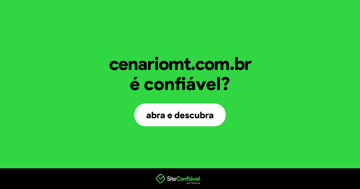 O site cenariomt.com.br é confiável?