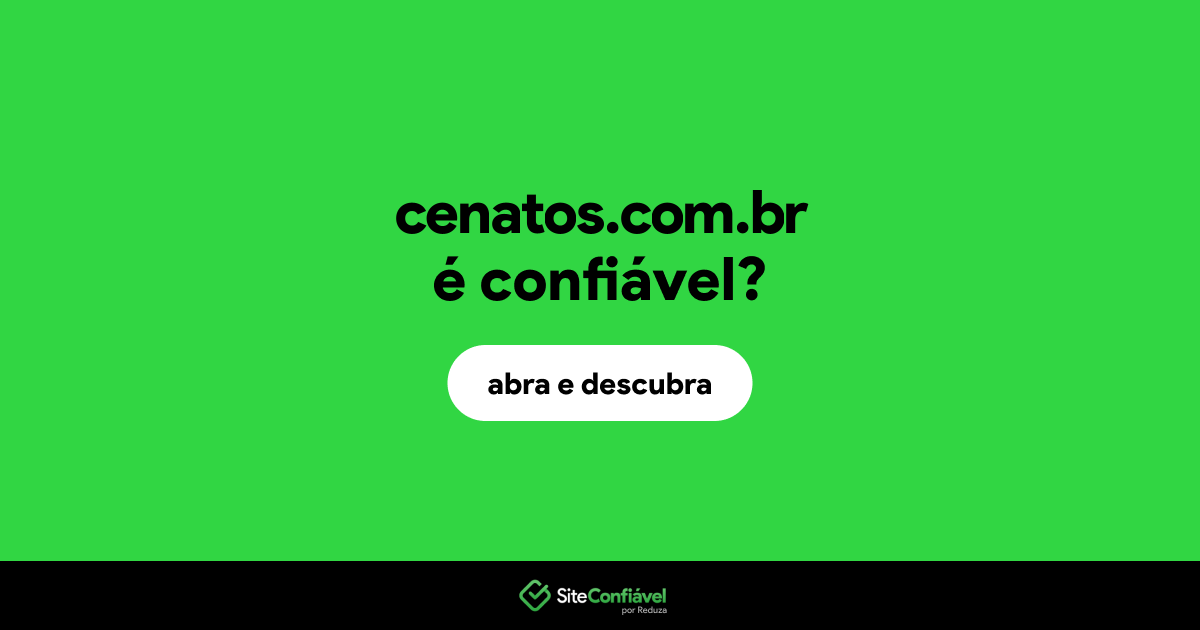 O site cenatos.com.br é confiável?