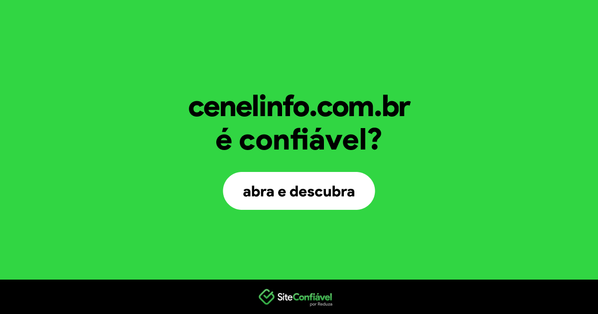 O site cenelinfo.com.br é confiável?