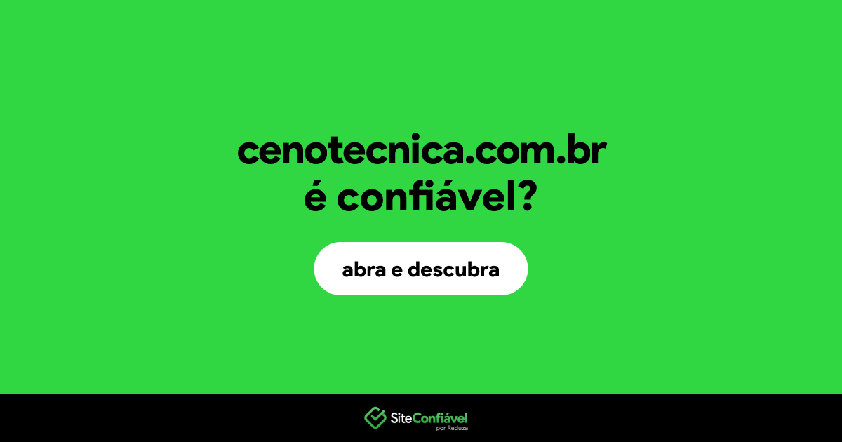 O site cenotecnica.com.br é confiável?