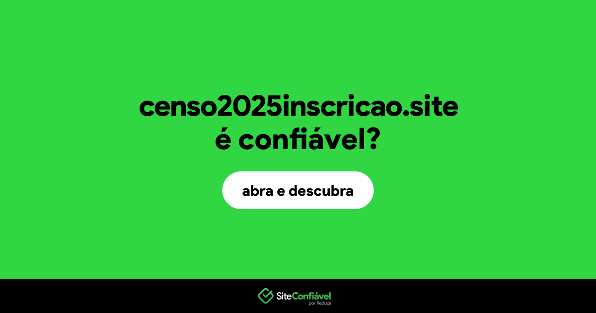 O site censo2025inscricao.site é confiável?