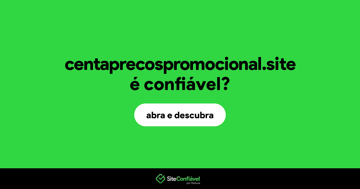 O site centaprecospromocional.site é confiável?