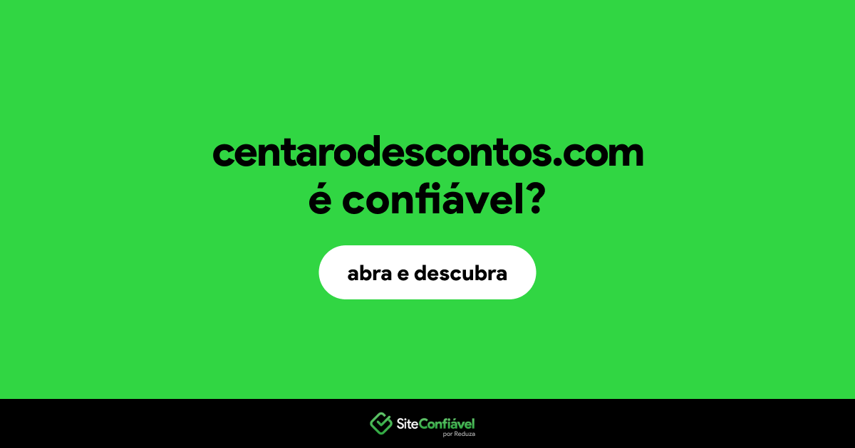 O site centarodescontos.com é confiável?