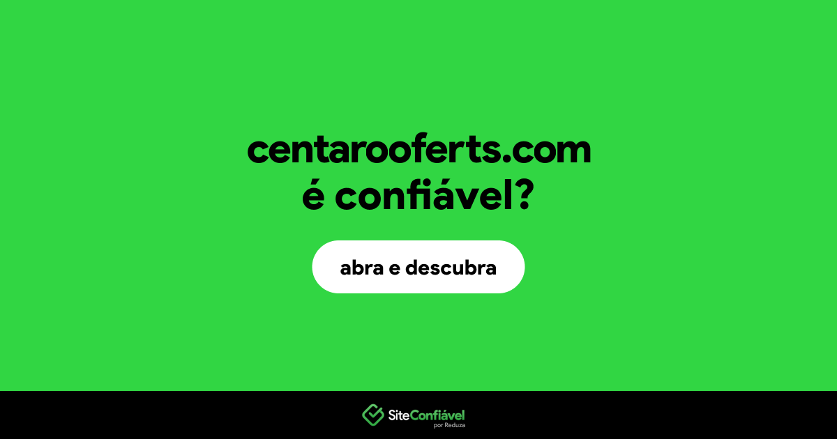 O site centarooferts.com é confiável?