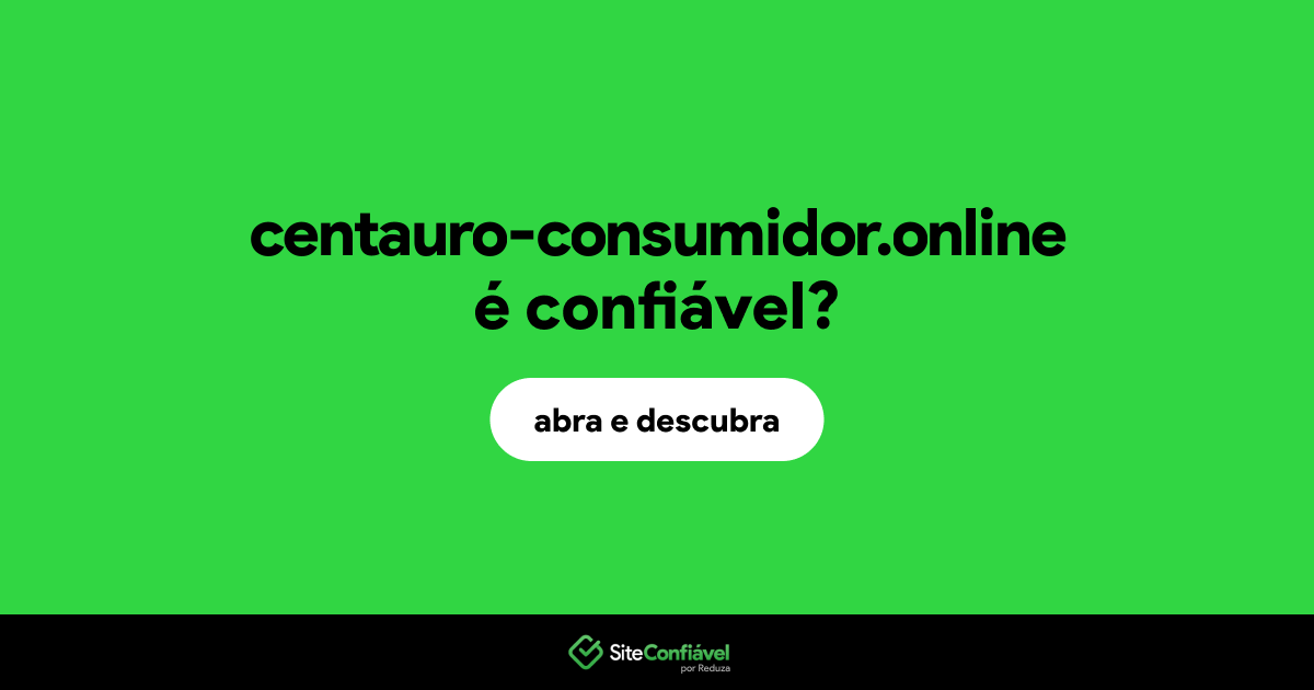 O site centauro-consumidor.online é confiável?