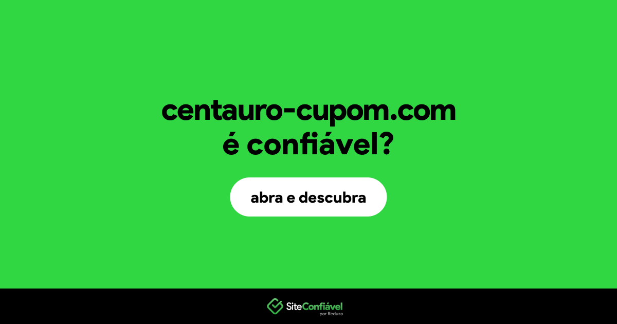 O site centauro-cupom.com é confiável?