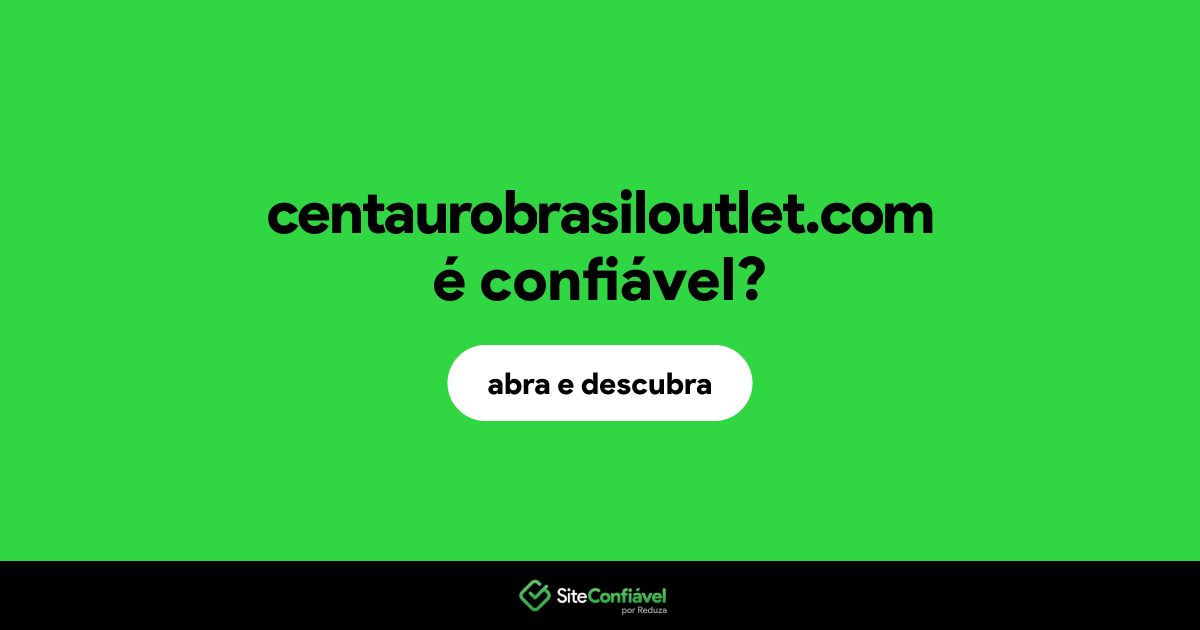 O site centaurobrasiloutlet.com é confiável?
