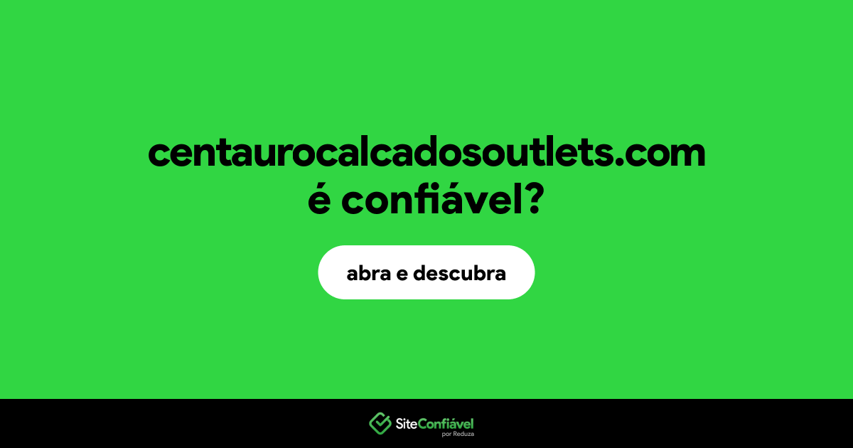 O site centaurocalcadosoutlets.com é confiável?