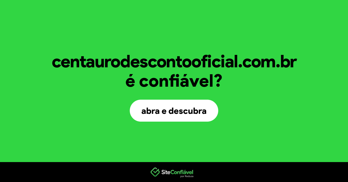 O site centaurodescontooficial.com.br é confiável?