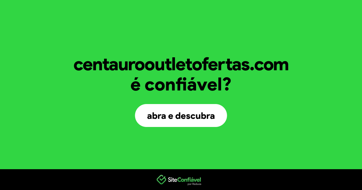 O site centaurooutletofertas.com é confiável?