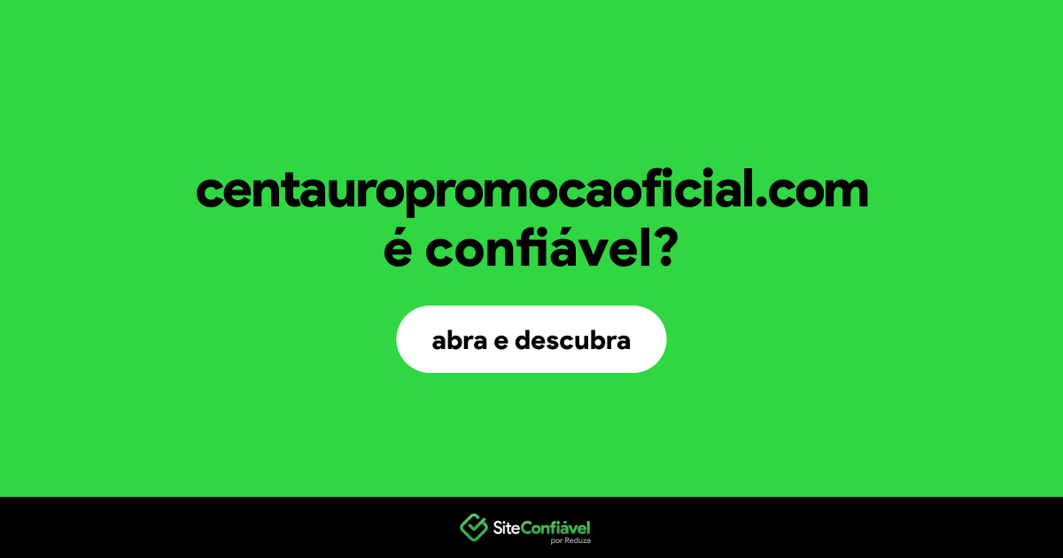 O site centauropromocaoficial.com é confiável?