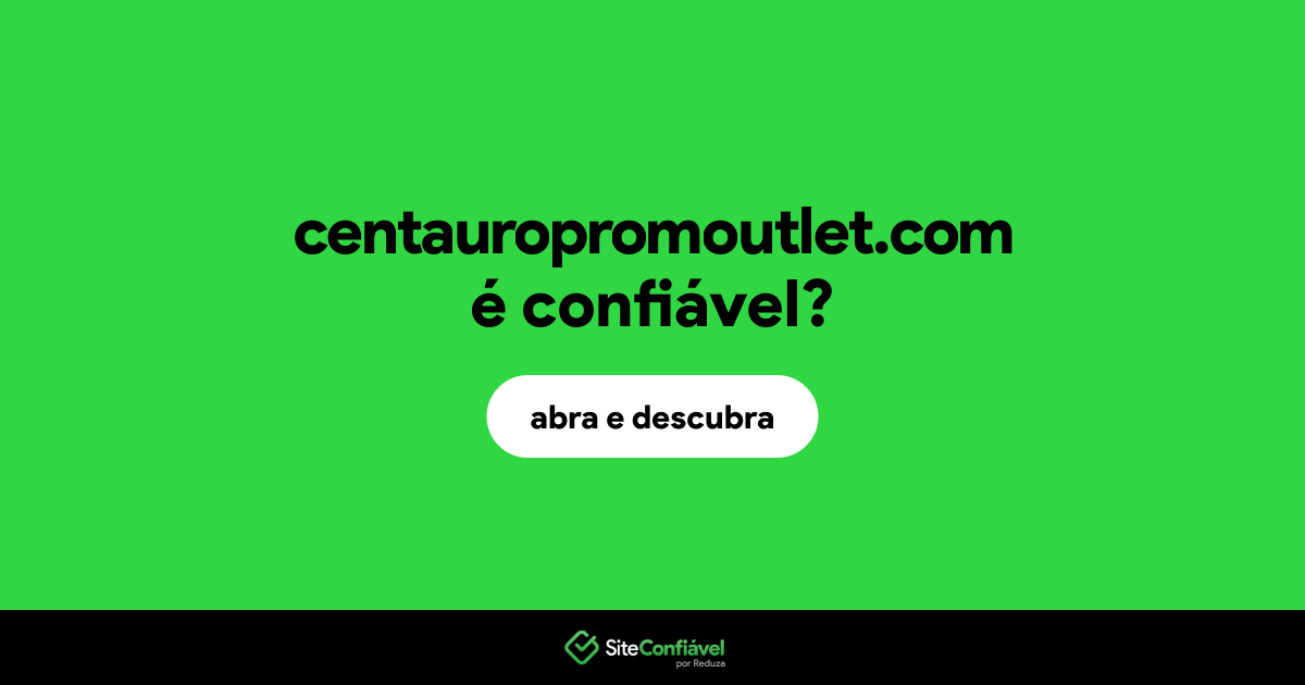 O site centauropromoutlet.com é confiável?