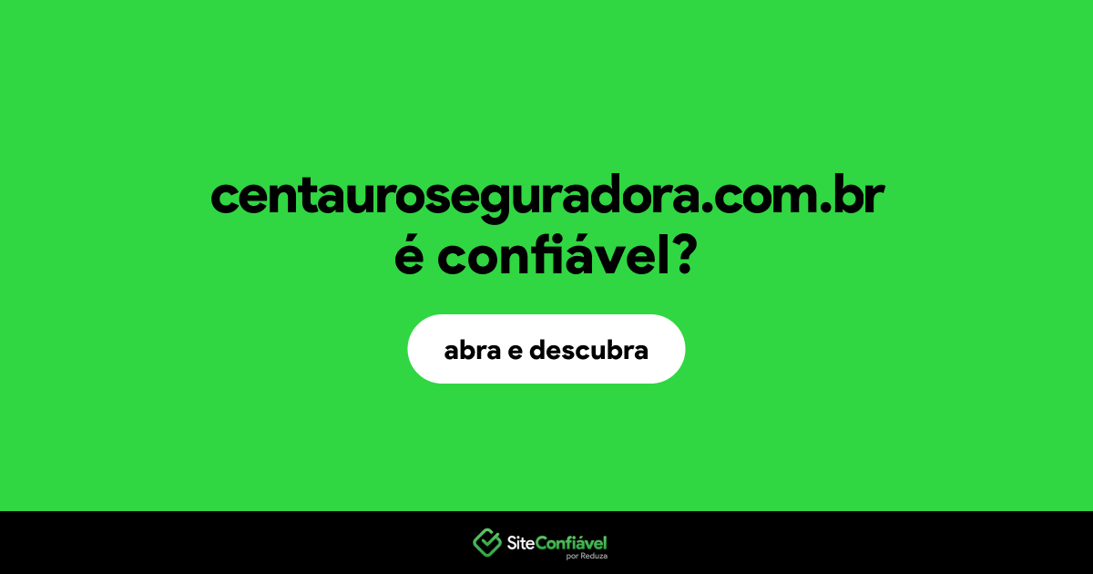 O site centauroseguradora.com.br é confiável?