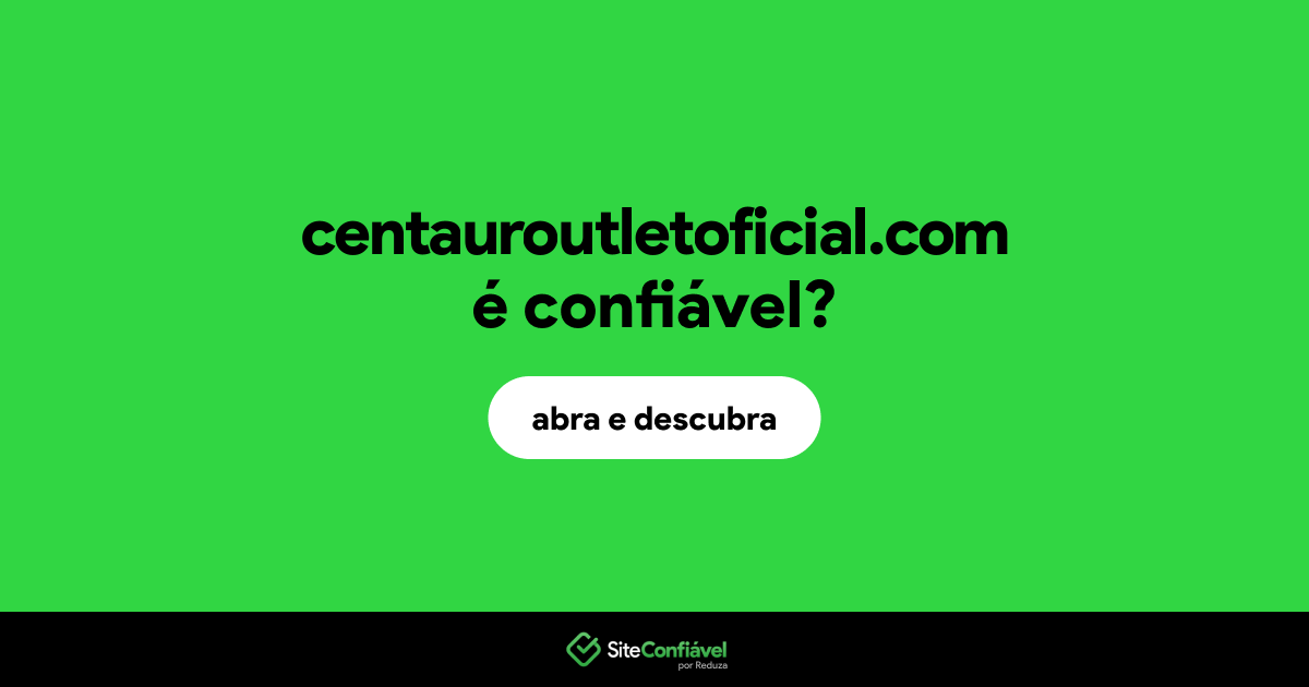 O site centauroutletoficial.com é confiável?