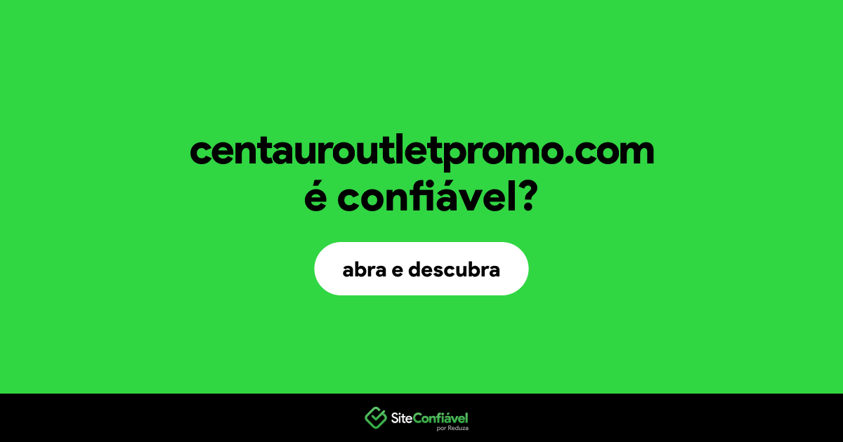 O site centauroutletpromo.com é confiável?