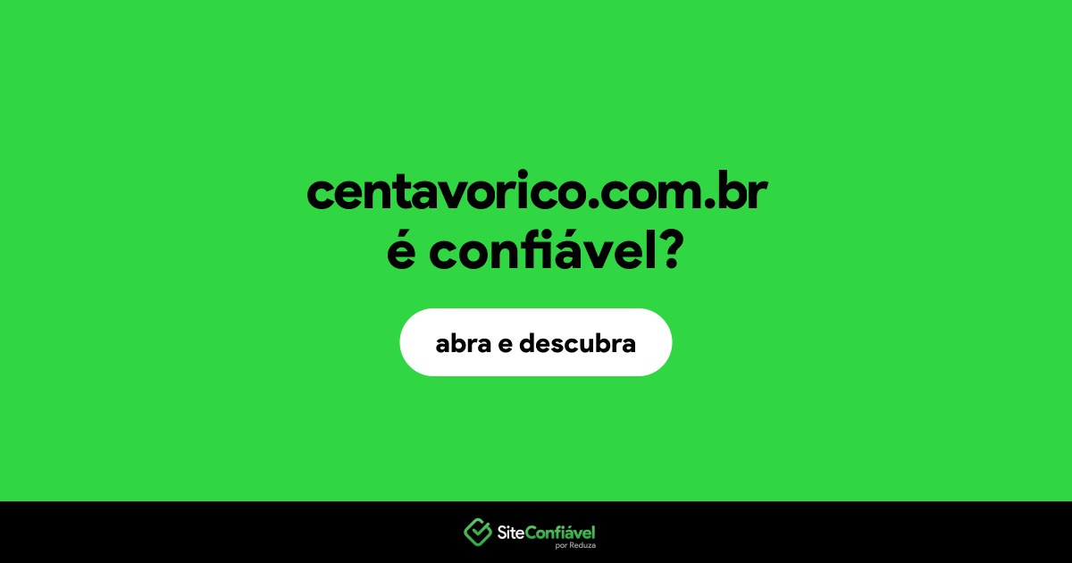 O site centavorico.com.br é confiável?