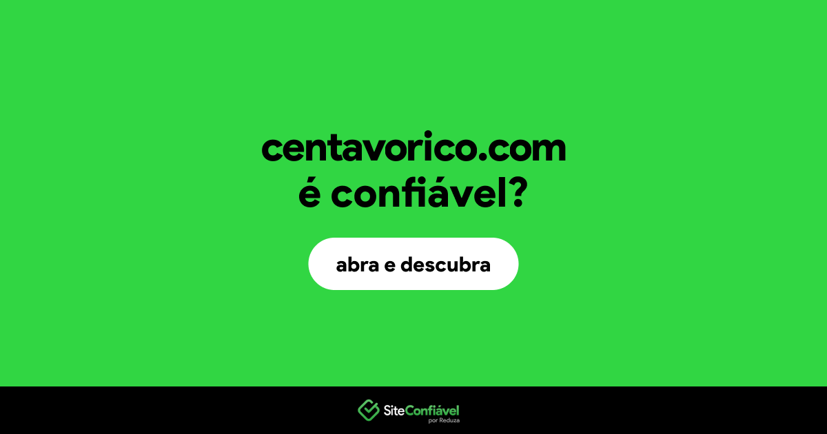 O site centavorico.com é confiável?