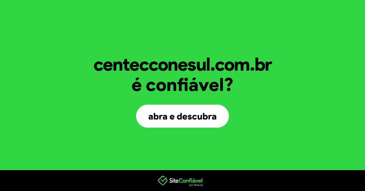 O site centecconesul.com.br é confiável?