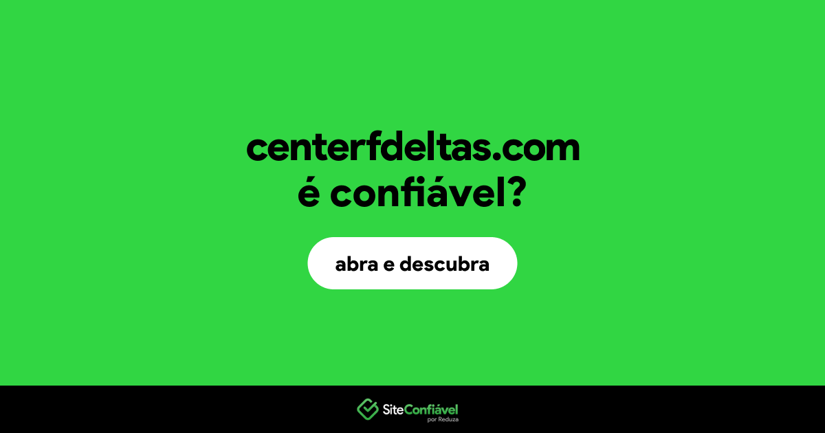 O site centerfdeltas.com é confiável?
