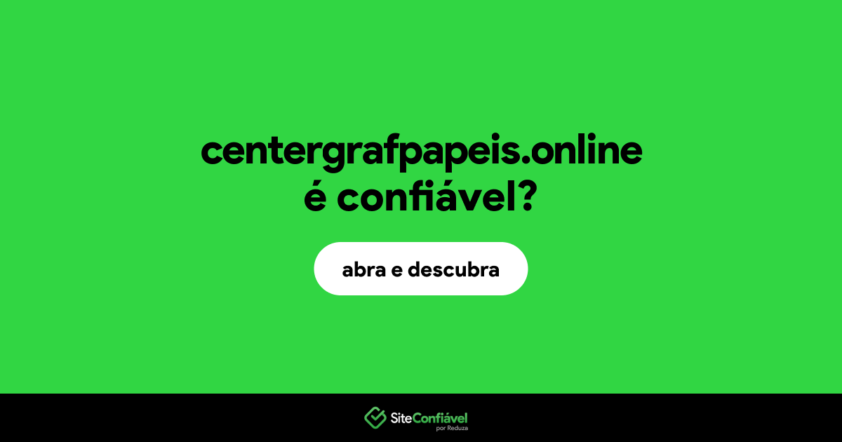 O site centergrafpapeis.online é confiável?