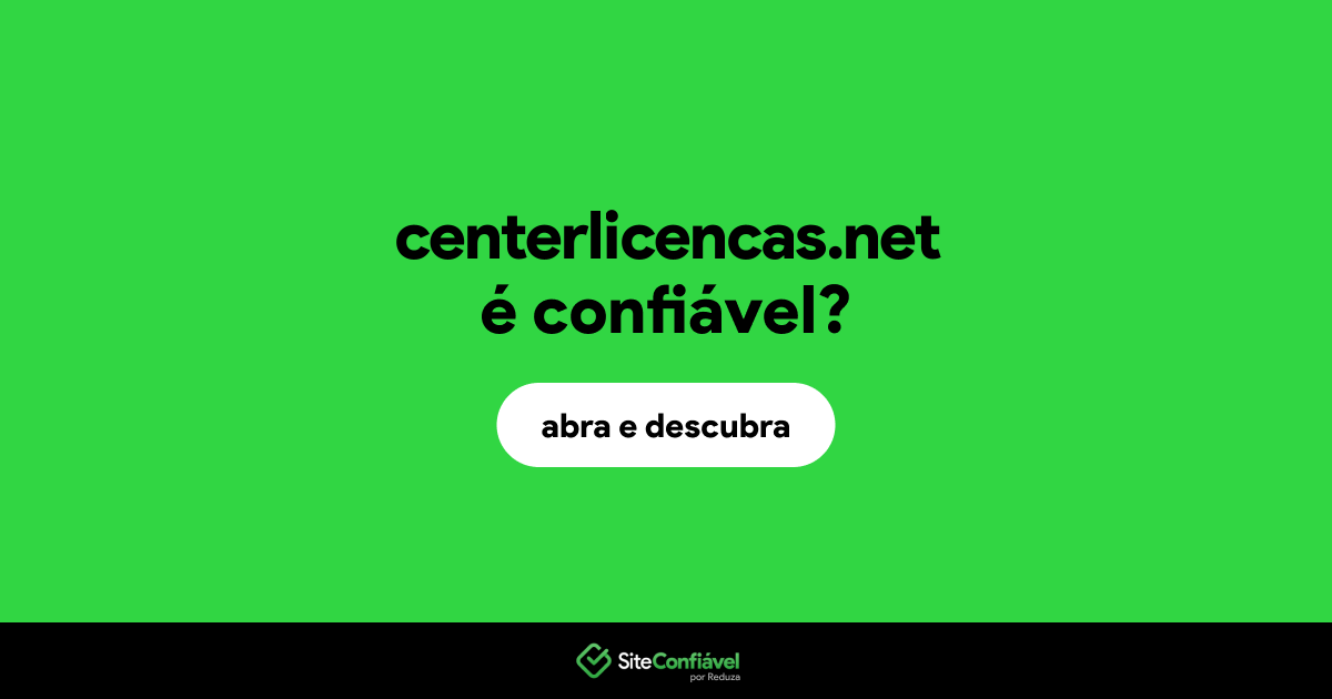 O site centerlicencas.net é confiável?