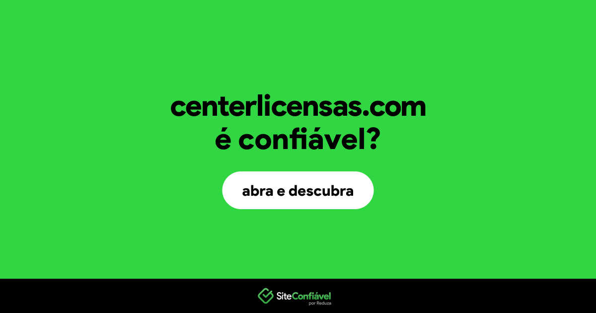 O site centerlicensas.com é confiável?
