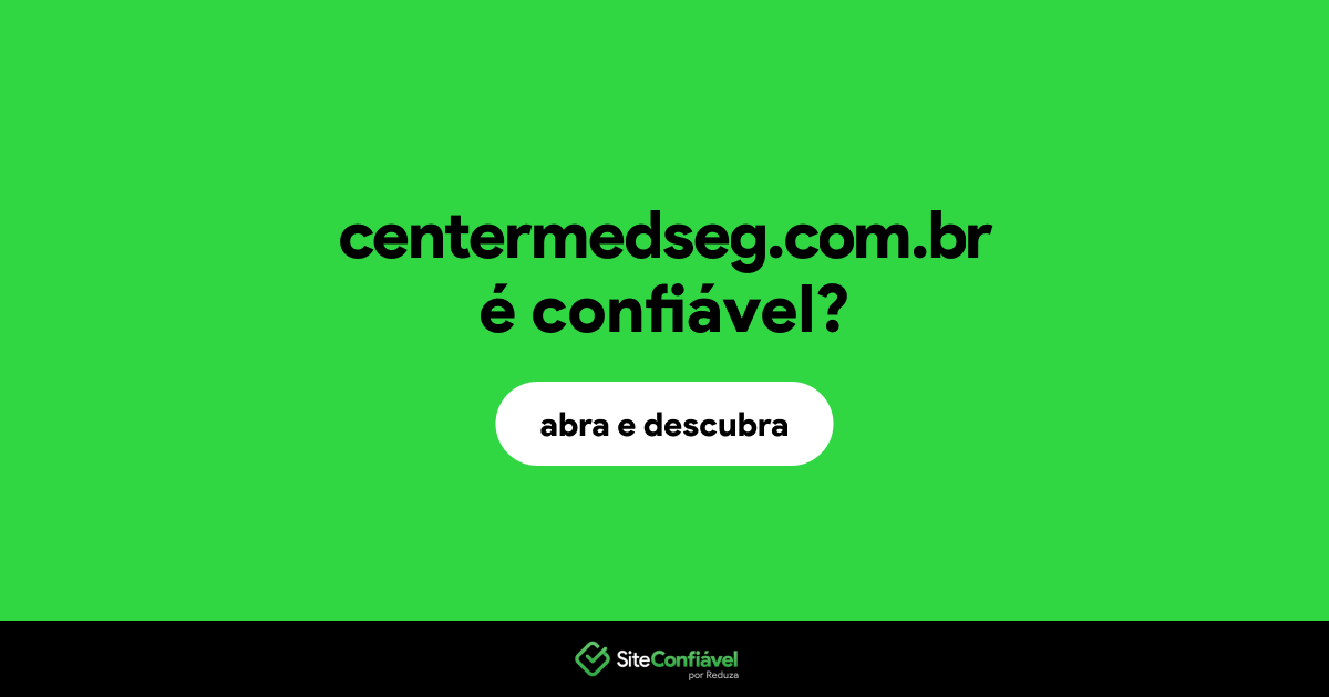 O site centermedseg.com.br é confiável?