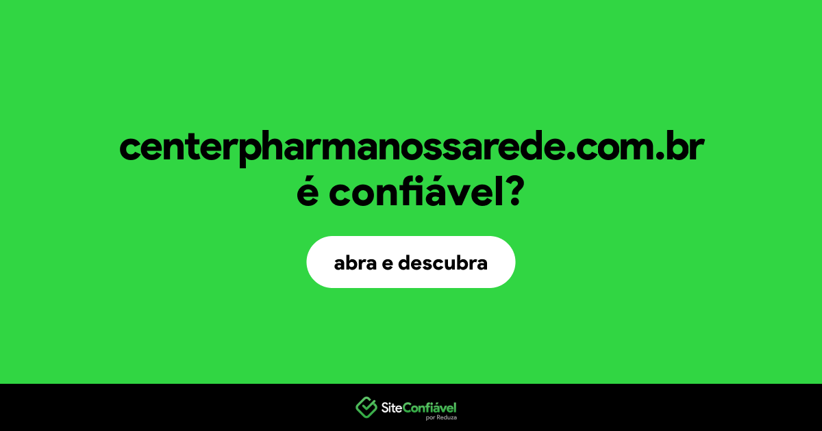 O site centerpharmanossarede.com.br é confiável?