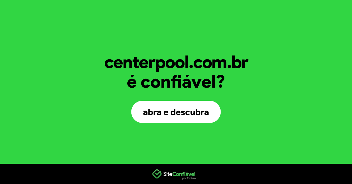 O site centerpool.com.br é confiável?