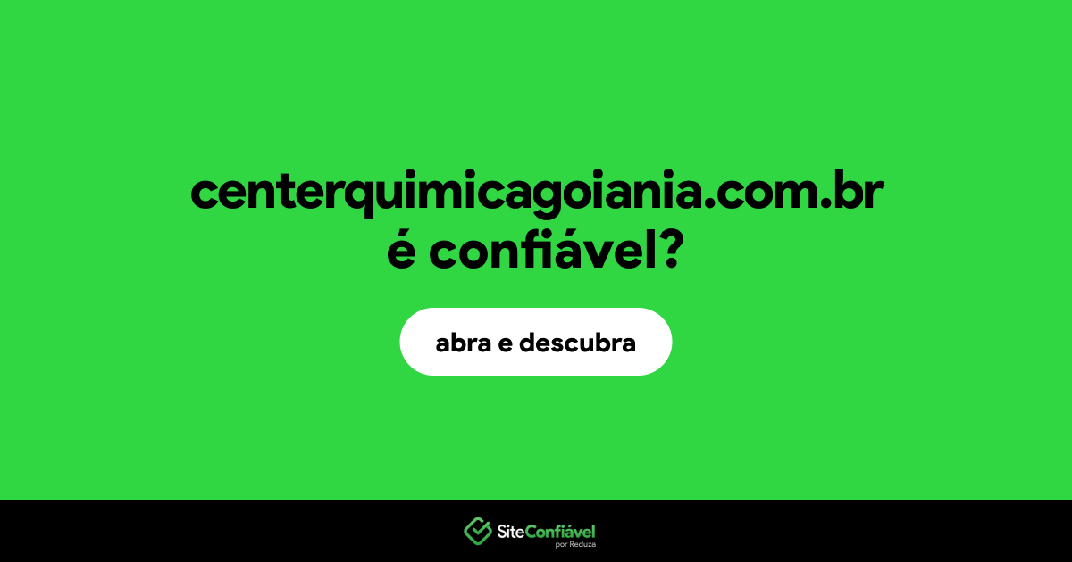 O site centerquimicagoiania.com.br é confiável?