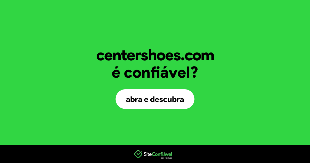 O site centershoes.com é confiável?