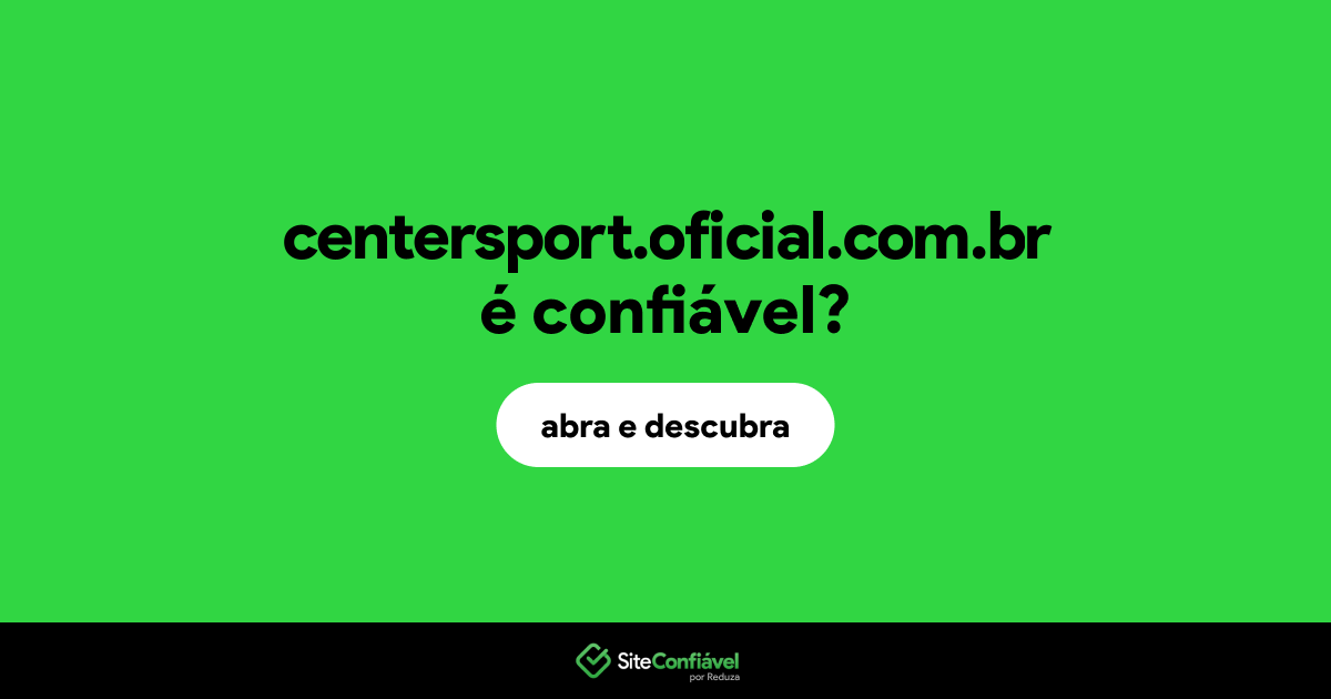 O site centersport.oficial.com.br é confiável?