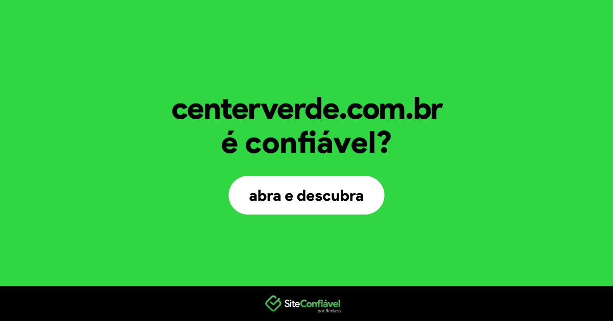 O site centerverde.com.br é confiável?