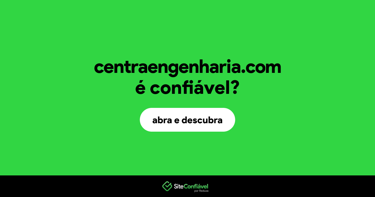 O site centraengenharia.com é confiável?