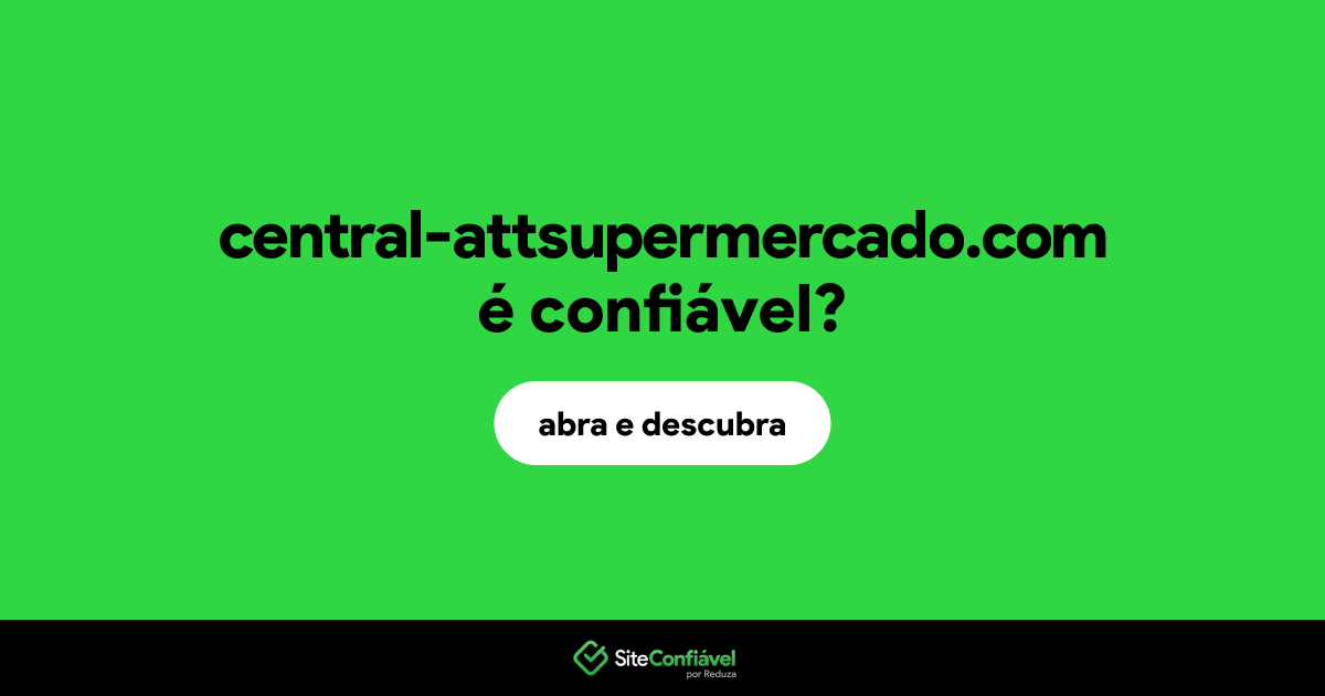 O site central-attsupermercado.com é confiável?