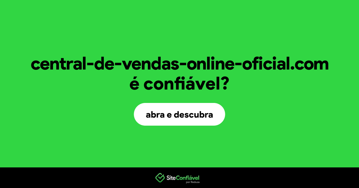O site central-de-vendas-online-oficial.com é confiável?