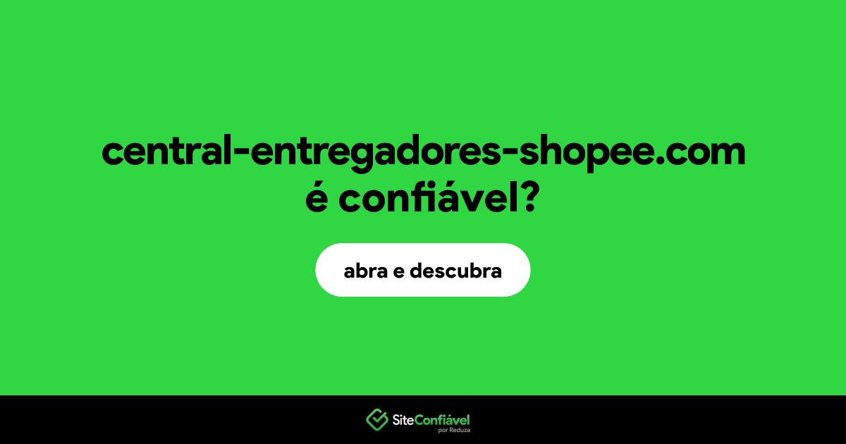 O site central-entregadores-shopee.com é confiável?