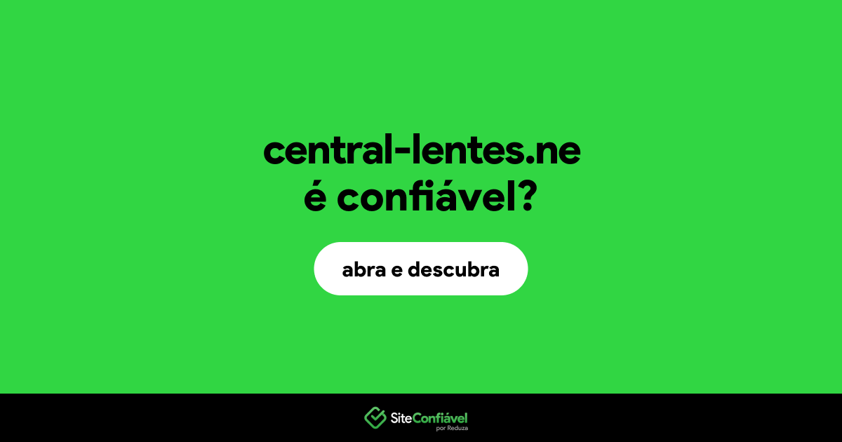 O site central-lentes.ne é confiável?