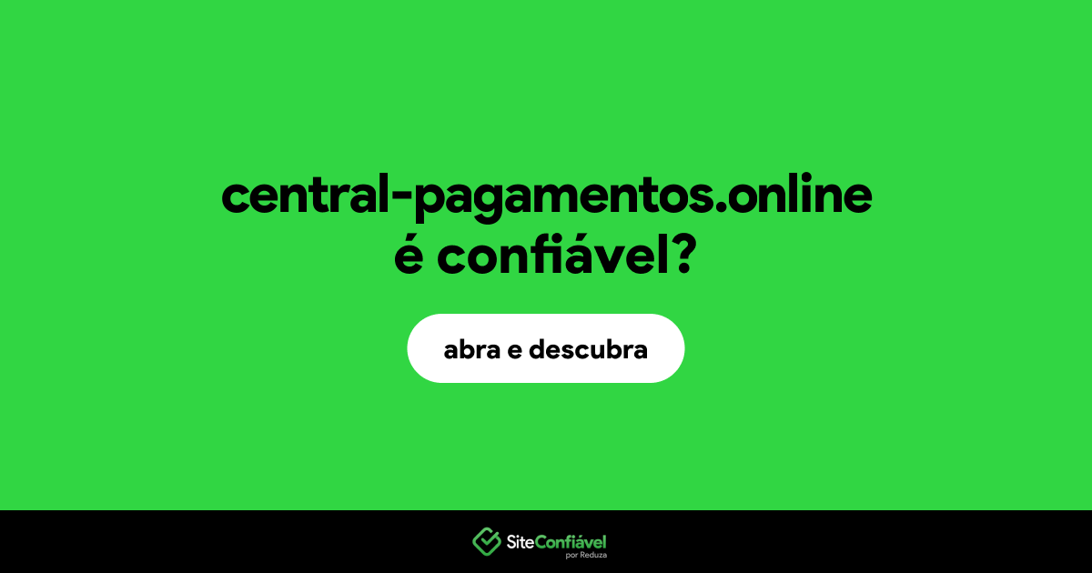 O site central-pagamentos.online é confiável?