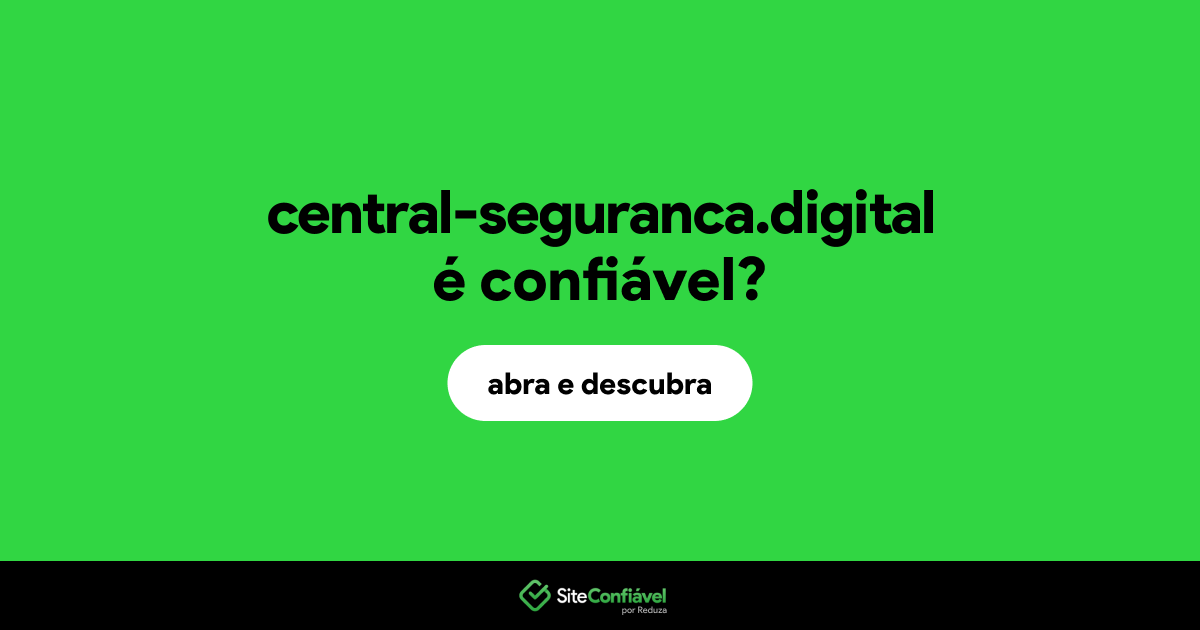 O site central-seguranca.digital é confiável?