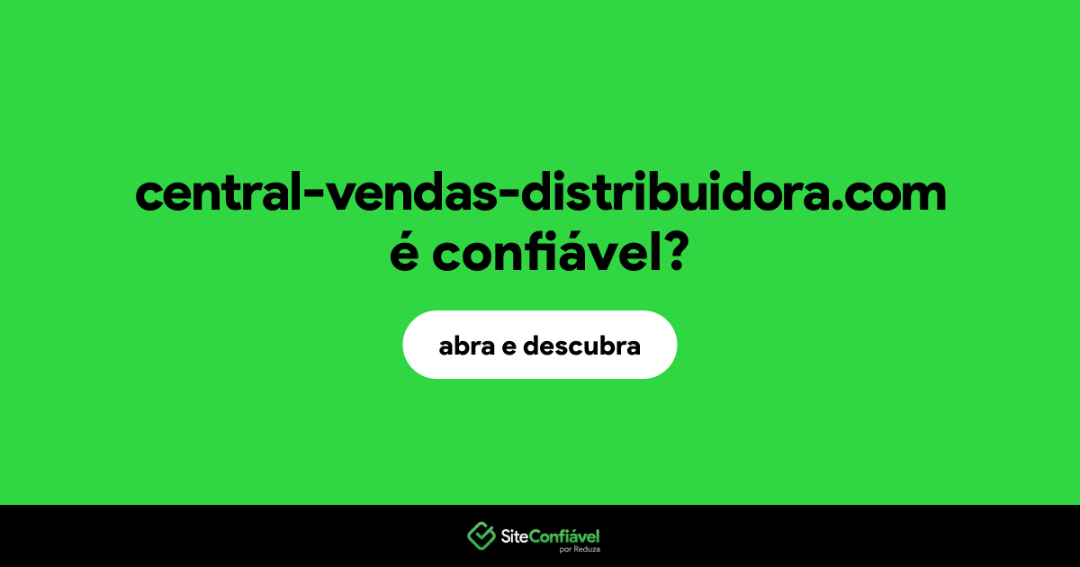 O site central-vendas-distribuidora.com é confiável?