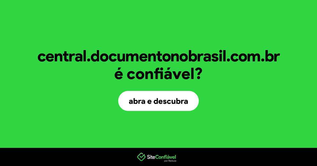 O site central.documentonobrasil.com.br é confiável?