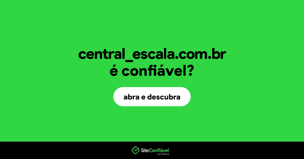 O site central_escala.com.br é confiável?