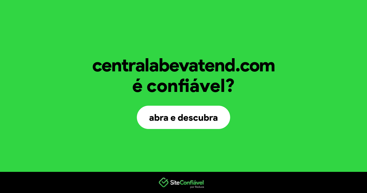 O site centralabevatend.com é confiável?
