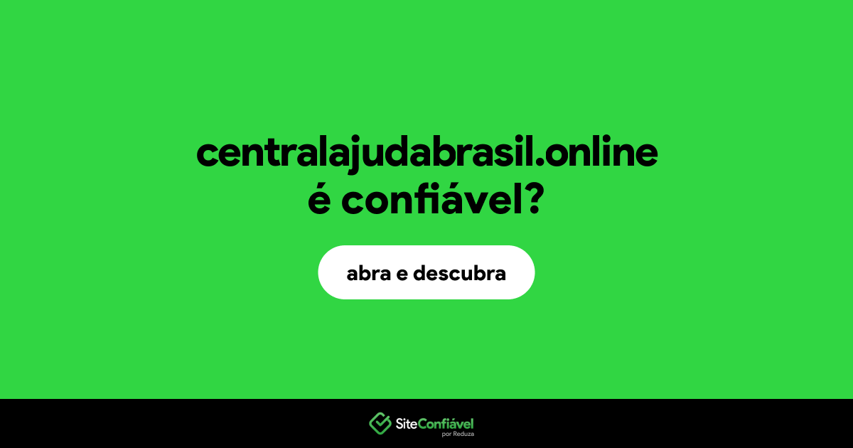 O site centralajudabrasil.online é confiável?