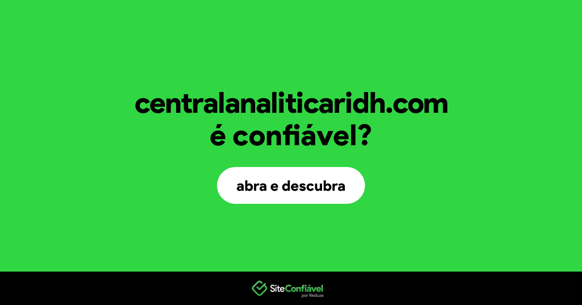 O site centralanaliticaridh.com é confiável?