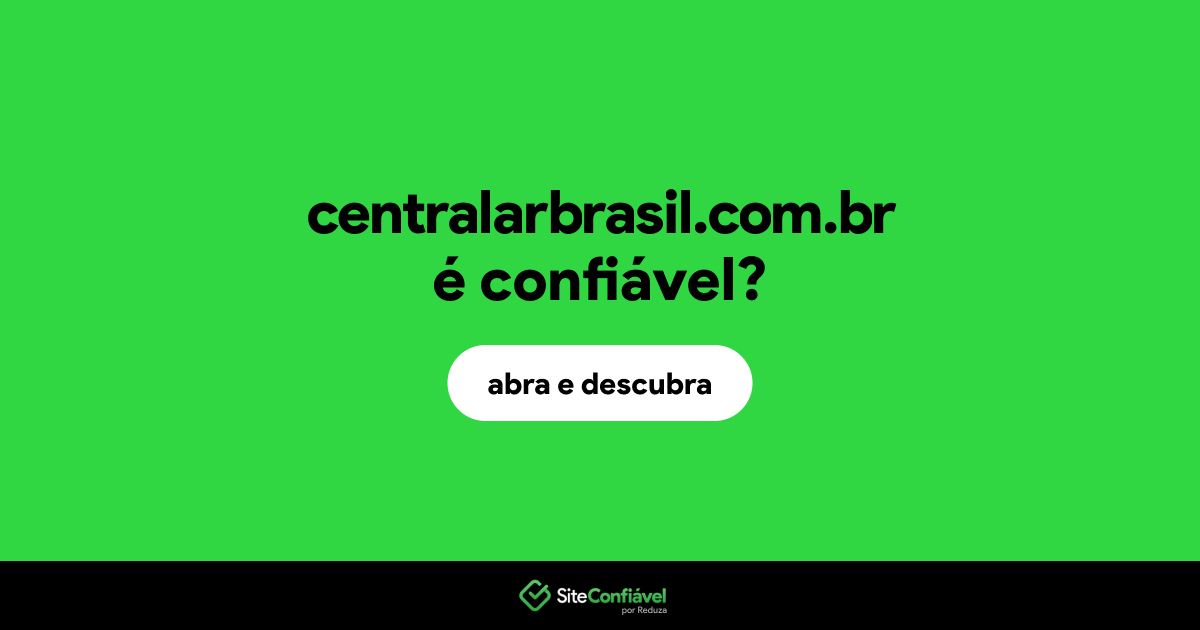 O site centralarbrasil.com.br é confiável?