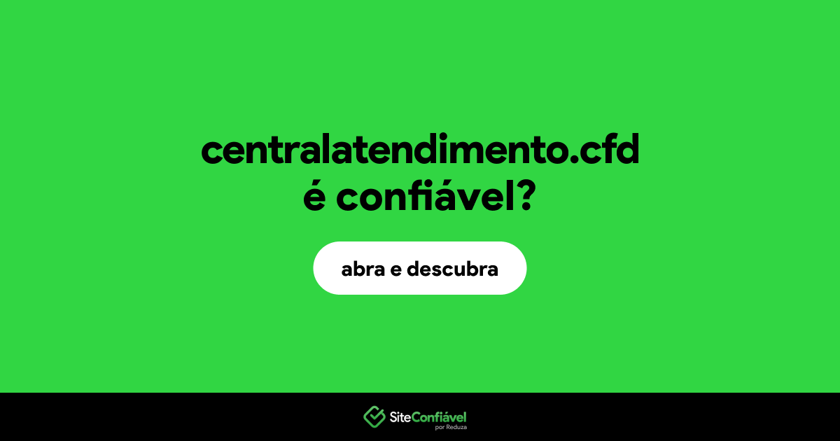 O site centralatendimento.cfd é confiável?